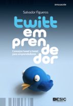 Twittemprendedor: Consejos Tweet A Tweet Para Emprendedores
