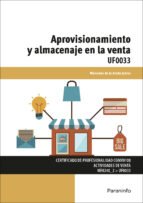 Uf0033 - Aprovisionamiento Y Almacenaje En La Venta Certificado De Profesionalidad