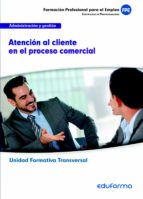 Uf0349 Atencion Al Cliente En El Proceso Comercial. Amilia Profesional Administración Y Gestión. Certificados De Profesionalidad