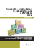 Uf0512 - Transmisión De Información Por Medios Convencionales E Informáticos