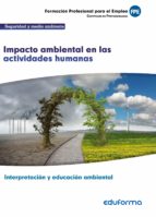 Uf0735: Impacto Ambiental En Las Actividades Humanas. Certificado De Profesionalidad Interpretación Y Educación Ambiental. Familia