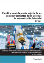 Uf1801 - Planificación De La Prueba Y Ajustes De Los Equipos Y Elementos De Los Sistemas De Automatización Industrial