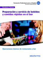 Ufo0061: Preparación Y Servicio De Bebidas Y Comidas Rapidas En El Bar. Certificado De Profesionalidad Operaciones Basicas De Restaurante Y Bar. Familia Profesional Hostelería Y Turismo