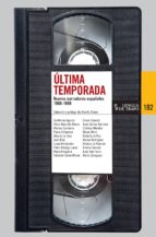 Ultima Temporada: Antologia De Nuevos Narradores Españoles