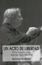 Un Acto De Libertad: Charlando Con Antoni Ros-marba