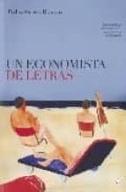 Un Economista De Letras: Una Novela De Encuentros Entre La Econom Ia Y La Literatura
