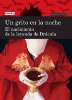 Un Grito En La Noche. El Nacimiento De La Leyenda De Dracula PDF