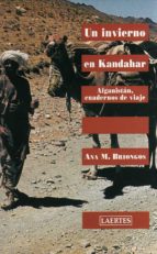 Un Invierno En Kandahar: Afganistan. Cuadernos De Viaje PDF