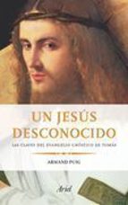 Un Jesus Desconocido: Las Claves Del Evangelio Gnostico De Tomas