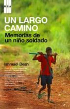 Un Largo Camino: Memorias De Un Niño Soldado