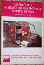 Un Periódico Al Servicio De Una Provincia: El Diario De Ávila PDF