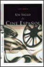 Un Siglo De Cine Español