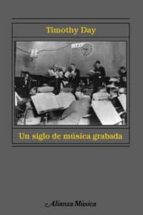 Un Siglo De Musica Grabada: Escuchar La Historia De La Musica PDF