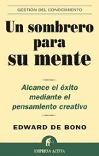 Un Sombrero Para Su Mente: Alcance El Exito Mediante El Pensamien To Creativo PDF