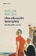 Una Educacion Incompleta: Autobiografia Parcial