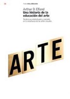 Una Historia De La Educacion Del Arte: Tendencias Intelectuales Y Sociales En La Enseñanza De Las Artes Visuales