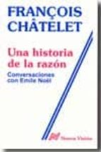 Una Historia De La Razon: Conversaciones Con Emile Noël PDF