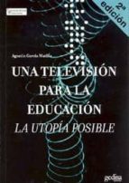 Una Television Para La Educacion: La Utopia Posible PDF