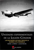 Unidades Experimentales De La Legion Condor: Las Escuadrillas Vj/ 88 Y Vb/88 En La Guerra Civil Española