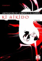 Unificacion De La Mente Y El Cuerpo: Ki Aikido