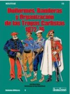Uniformes, Banderas Y Organizacion De Las Tropas Carlistas 1872-7 6