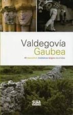 Valdegovia-gaubea. 46 Pequeños Medianos Largos Recorridos