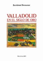 Valladolid En El Siglo De Oro PDF