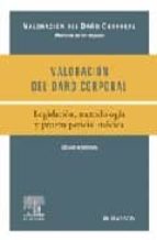 Valoracion Del Daño Corporal: Legislacion, Metodologia Y Prueba P Ericial Medica PDF