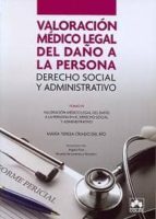 Valoracion Medico Legal Del Daño A La Persona: Derecho Social Y A Dministrativo