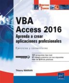 Vba Access 2016: Aprenda A Crear Aplicaciones Profesionales: Ejercicios Y Correcciones