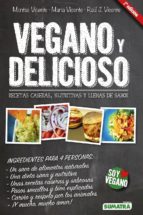 Vegano Y Delicioso: Recetas Caseras, Nutritivas Y Llenas De Sabor