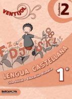 Ventijol. Cuaderno 2 Ci. Lengua Castellana Educación Primaria - Primer Ciclo - 1º Cataluña