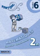 Ventijol. Quadern 6 Ci. Matemàtiques Educación Primaria - Primer Ciclo - 2º