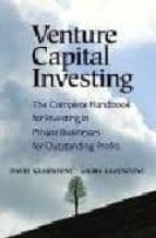Venture Capital Investing: The Complete Handbook For Investing In Private Bussines For Out Standing Profits