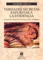 Verdades Secretas Expuestas A La Evidencia: Sincretismo Y Fantasi A, Contemplacion Y Esoterismo PDF