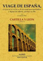 Viage De España: Tomo X. Castilla Y León. PDF