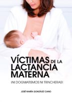 Victimas De La Lactancia Materna: ¡ni Dogmatismos Ni Trincheras!