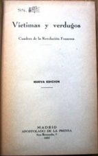 Víctimas Y Verdugos. Cuadros De La Revolución Francesa. Nueva Edición