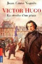 Victor Hugo Revolte D Un Geant