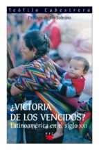 ¿victoria De Los Vencidos?: Latinoamerica En El Siglo Xxi