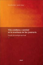 Vida Cotidiana Y Santidad En La Enseñañza De San Josemaria: Estud Io De Teologia Espiritual. Vol 1