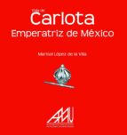 Vida De Carlota Emperatriz De Mexico