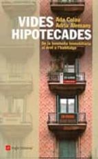 Vides Hipotecades: De La Bombolla Immobiliaria Al Dret A L Habita Tge
