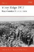 Vimy Ridge 1917: Byng S Canadians Triumph At Arras