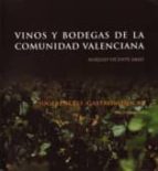 Vinos Y Bodegas De La Comunidad Valenciana; Sugerencias Gastronom Icas