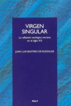 Virgen Singular: La Reflexion Teologica Mariana En El Siglo Xx PDF