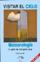 Visitar El Cielo: Meteorologia. La Guia Del Aire Para Volar PDF