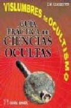 Vislumbres Del Ocultismo. Guia Practica De Ciencias Ocultas PDF