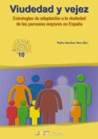 Viudedad Y Vejez: Estrategias Da Adaptacion A La Viudedad De Las Personas Mayores En España