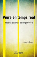Viure En Temps Real. Tocant L Essencia De L Experiencia PDF